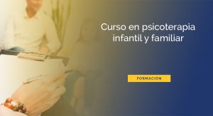 curso psicoterapia infantil y familiar en Barcelona